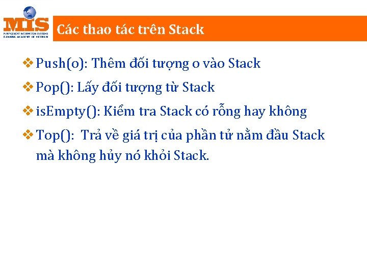 Các thao tác trên Stack v Push(o): Thêm đối tượng o vào Stack v