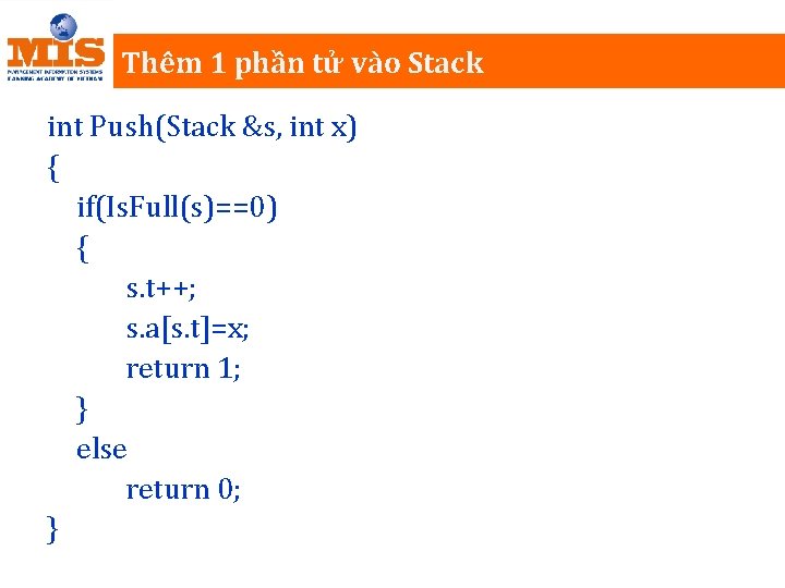 Thêm 1 phần tử vào Stack int Push(Stack &s, int x) { if(Is. Full(s)==0)