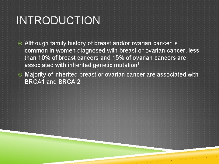 INTRODUCTION Although family history of breast and/or ovarian cancer is common in women diagnosed