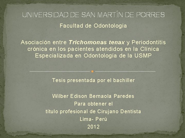 UNIVERSIDAD DE SAN MARTÍN DE PORRES Facultad de Odontología Asociación entre Trichomonas tenax y