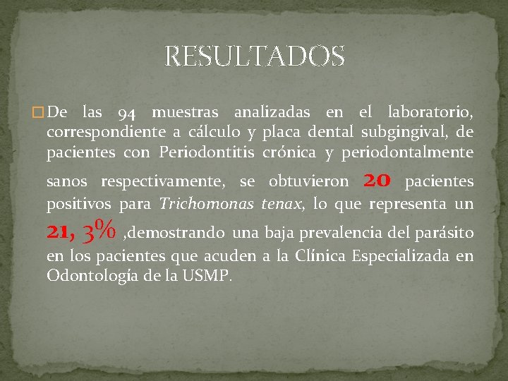 RESULTADOS � De las 94 muestras analizadas en el laboratorio, correspondiente a cálculo y