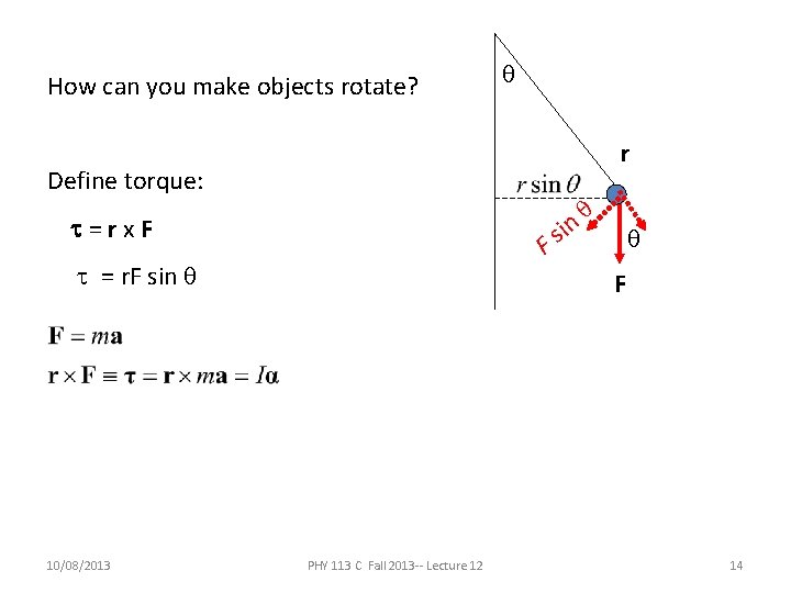 How can you make objects rotate? q r Define torque: t=rx. F F t How can you make objects rotate? q r Define torque: t=rx. F F t