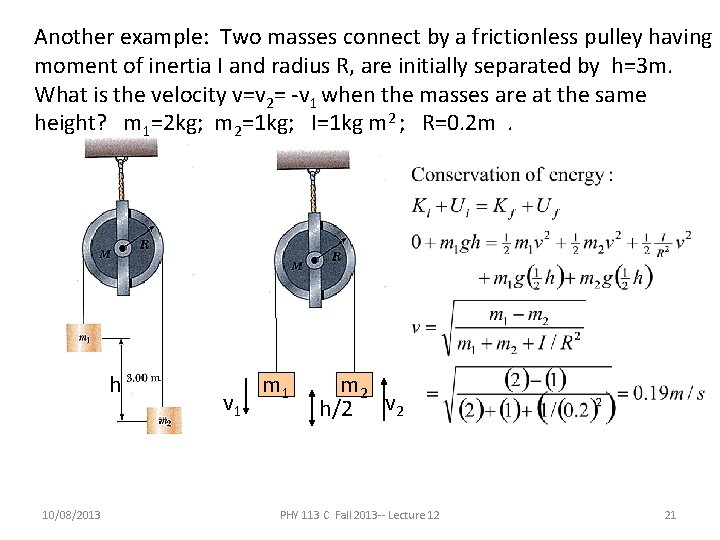 Another example: Two masses connect by a frictionless pulley having moment of inertia I Another example: Two masses connect by a frictionless pulley having moment of inertia I