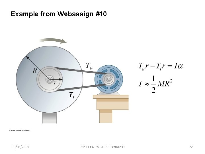 Example from Webassign #10 Tl 10/08/2013 PHY 113 C Fall 2013 -- Lecture 12 Example from Webassign #10 Tl 10/08/2013 PHY 113 C Fall 2013 -- Lecture 12