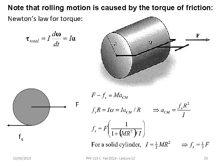 Note that rolling motion is caused by the torque of friction: Newton’s law for Note that rolling motion is caused by the torque of friction: Newton’s law for
