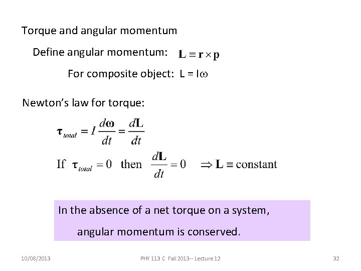 Torque and angular momentum Define angular momentum: For composite object: L = Iw Newton’s Torque and angular momentum Define angular momentum: For composite object: L = Iw Newton’s