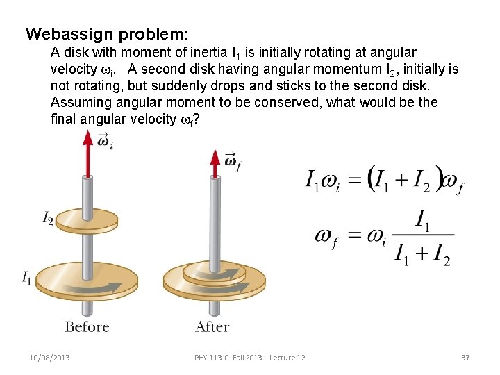 Webassign problem: A disk with moment of inertia I 1 is initially rotating at Webassign problem: A disk with moment of inertia I 1 is initially rotating at