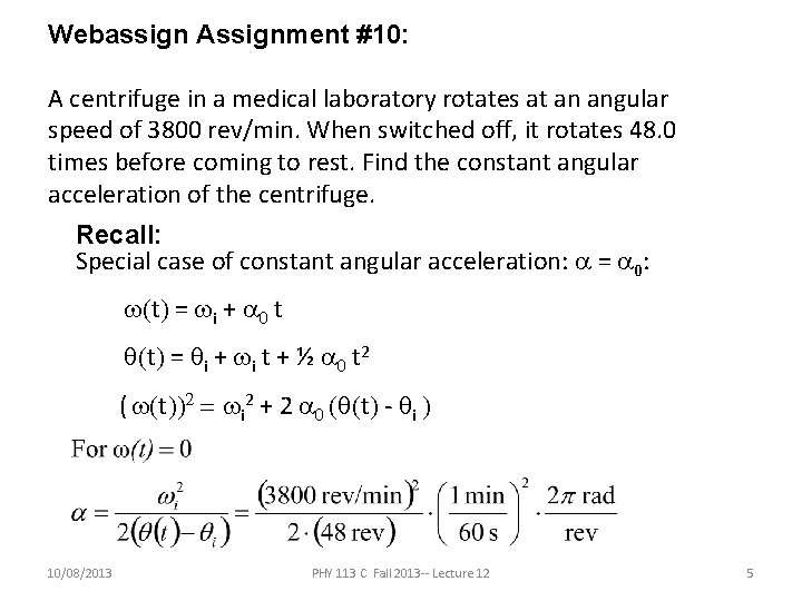 Webassign Assignment #10: A centrifuge in a medical laboratory rotates at an angular speed Webassign Assignment #10: A centrifuge in a medical laboratory rotates at an angular speed