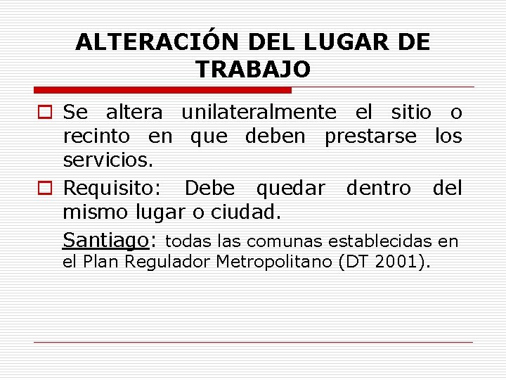 ALTERACIÓN DEL LUGAR DE TRABAJO o Se altera unilateralmente el sitio o recinto en