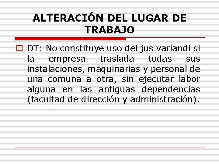 ALTERACIÓN DEL LUGAR DE TRABAJO o DT: No constituye uso del jus variandi si
