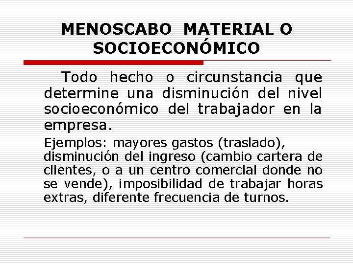MENOSCABO MATERIAL O SOCIOECONÓMICO Todo hecho o circunstancia que determine una disminución del nivel