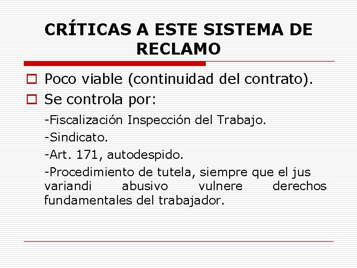 CRÍTICAS A ESTE SISTEMA DE RECLAMO o Poco viable (continuidad del contrato). o Se
