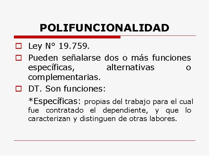 POLIFUNCIONALIDAD o Ley N° 19. 759. o Pueden señalarse dos o más funciones específicas,