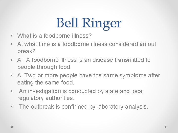 Bell Ringer • What is a foodborne illness? • At what time is a