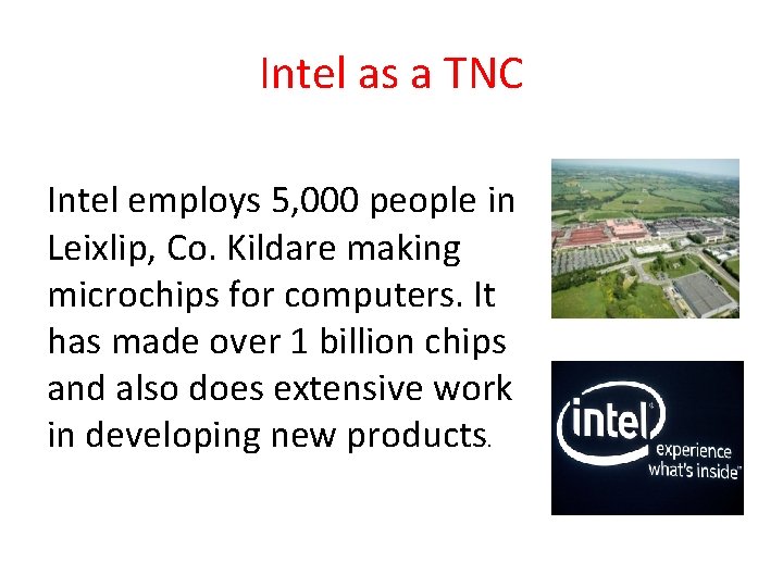 Intel as a TNC Intel employs 5, 000 people in Leixlip, Co. Kildare making