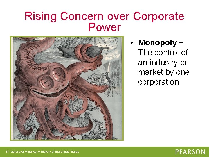 Rising Concern over Corporate Power • Monopoly − The control of an industry or