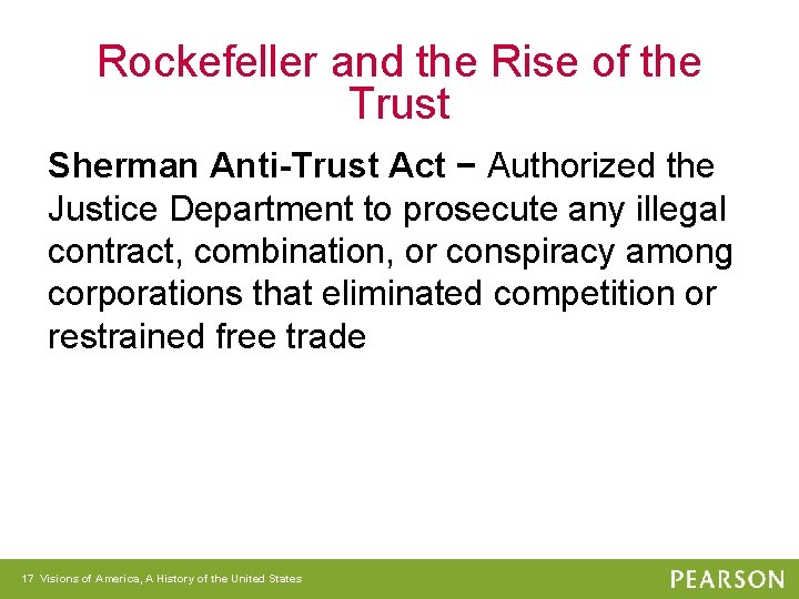 Rockefeller and the Rise of the Trust Sherman Anti-Trust Act − Authorized the Justice
