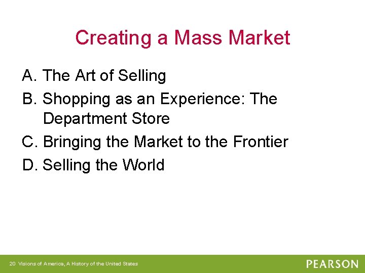 Creating a Mass Market A. The Art of Selling B. Shopping as an Experience: