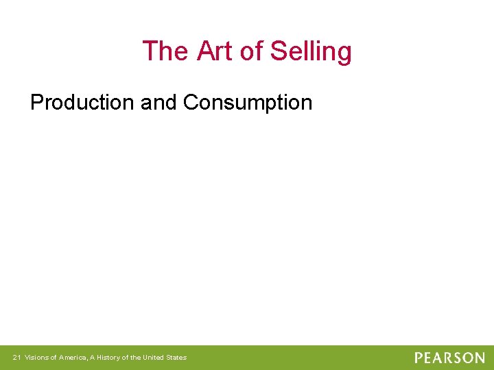 The Art of Selling Production and Consumption 21 Visions of America, A History of