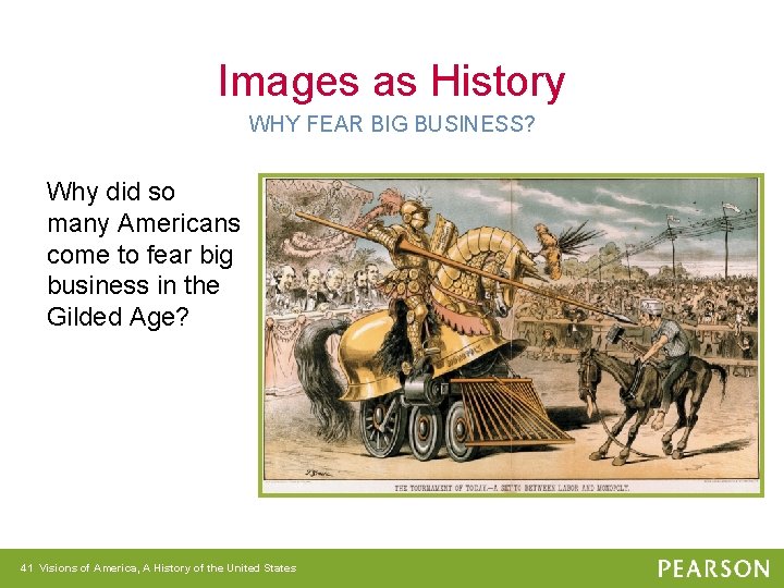 Images as History WHY FEAR BIG BUSINESS? Why did so many Americans come to