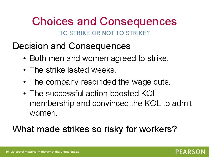 Choices and Consequences TO STRIKE OR NOT TO STRIKE? Decision and Consequences • •