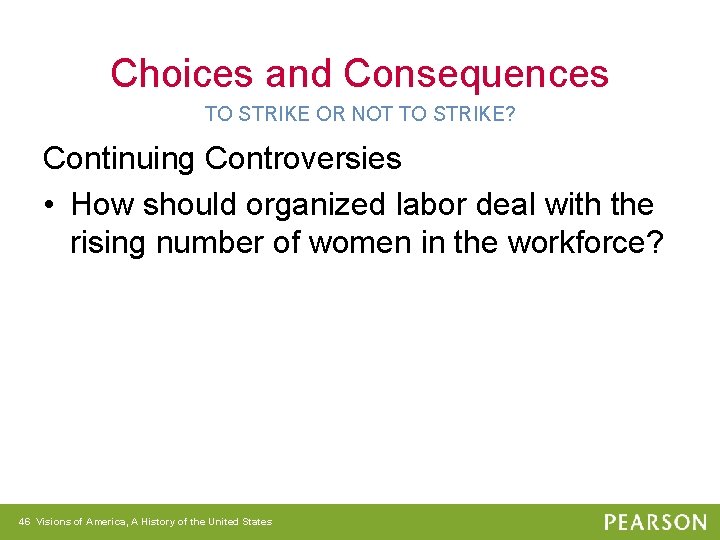 Choices and Consequences TO STRIKE OR NOT TO STRIKE? Continuing Controversies • How should