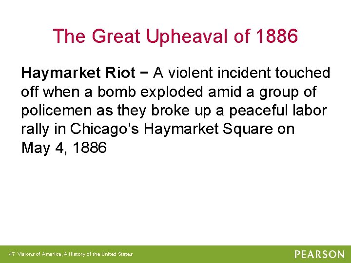 The Great Upheaval of 1886 Haymarket Riot − A violent incident touched off when
