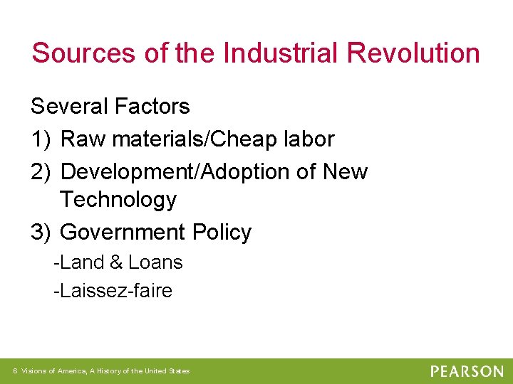 Sources of the Industrial Revolution Several Factors 1) Raw materials/Cheap labor 2) Development/Adoption of