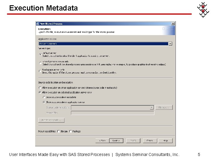 Execution Metadata User Interfaces Made Easy with SAS Stored Processes | Systems Seminar Consultants,