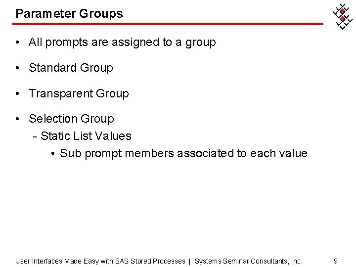 Parameter Groups • All prompts are assigned to a group • Standard Group •