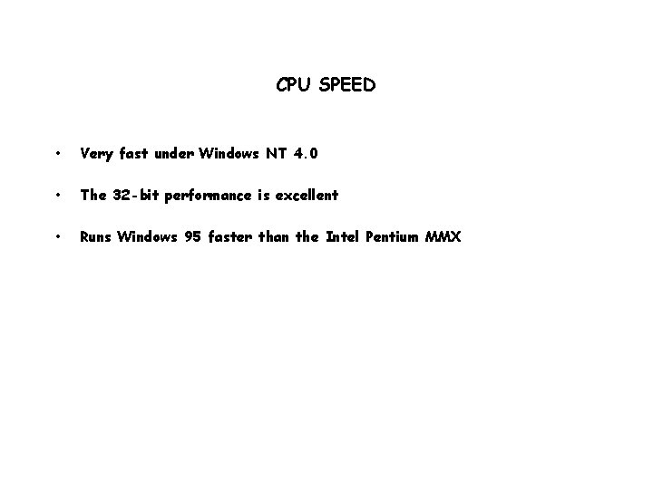 CPU SPEED • Very fast under Windows NT 4. 0 • The 32 -bit