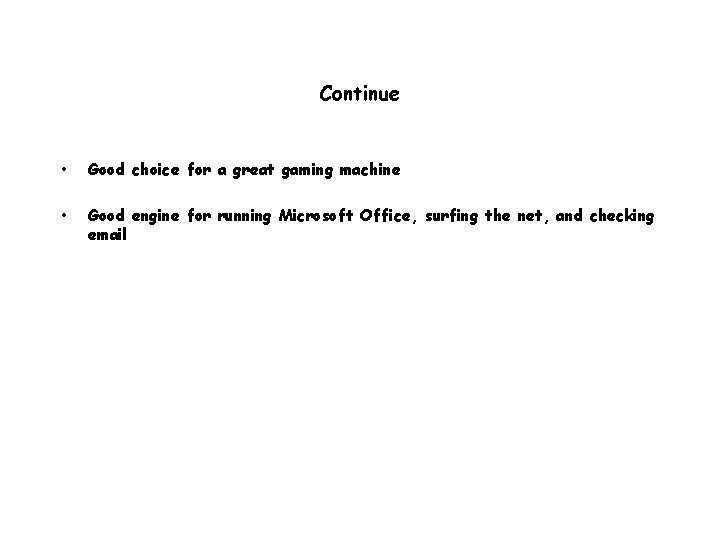 Continue • Good choice for a great gaming machine • Good engine for running