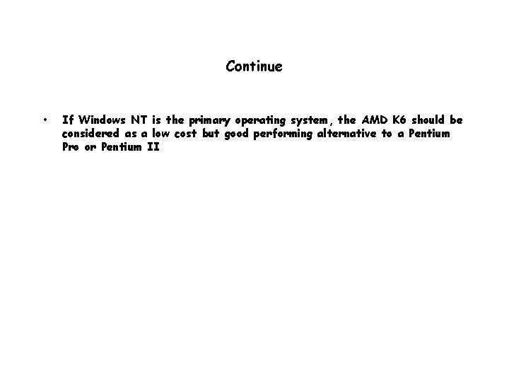 Continue • If Windows NT is the primary operating system, the AMD K 6