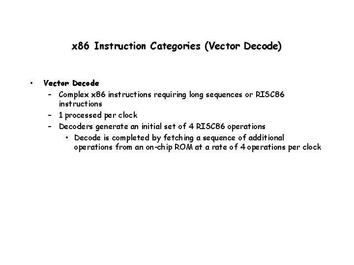 x 86 Instruction Categories (Vector Decode) • Vector Decode – Complex x 86 instructions
