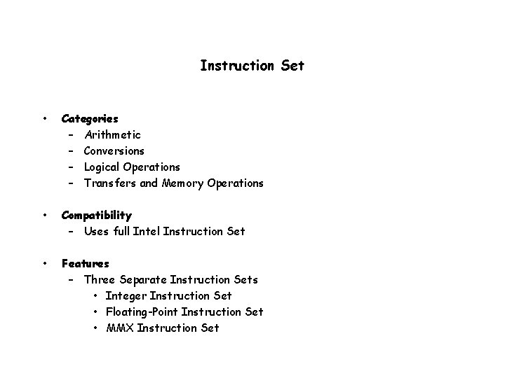 Instruction Set • Categories – Arithmetic – Conversions – Logical Operations – Transfers and