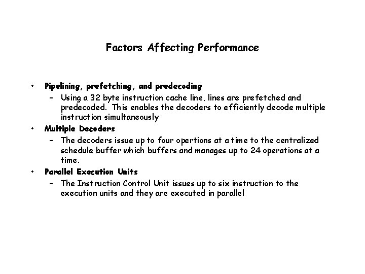 Factors Affecting Performance • • • Pipelining, prefetching, and predecoding – Using a 32