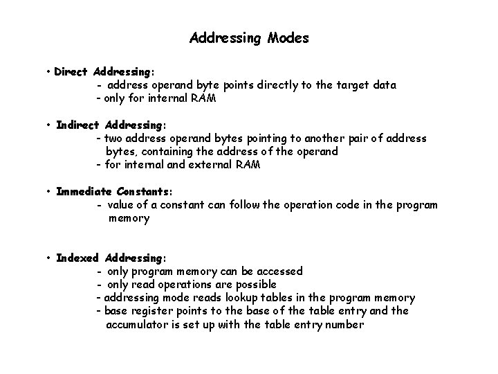Addressing Modes • Direct Addressing: - address operand byte points directly to the target