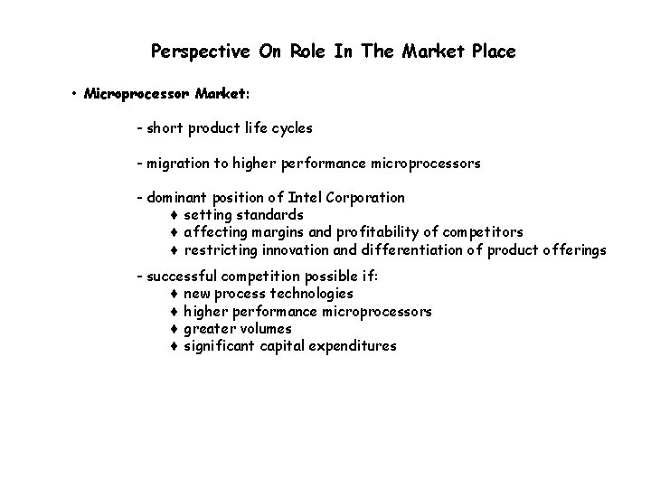 Perspective On Role In The Market Place • Microprocessor Market: - short product life