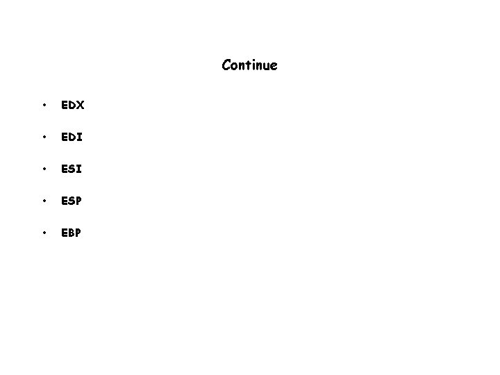 Continue • EDX • EDI • ESP • EBP 