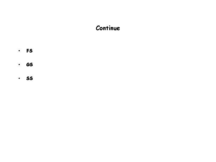 Continue • FS • GS • SS 