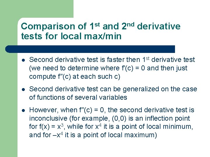 Comparison of 1 st and 2 nd derivative tests for local max/min l Second