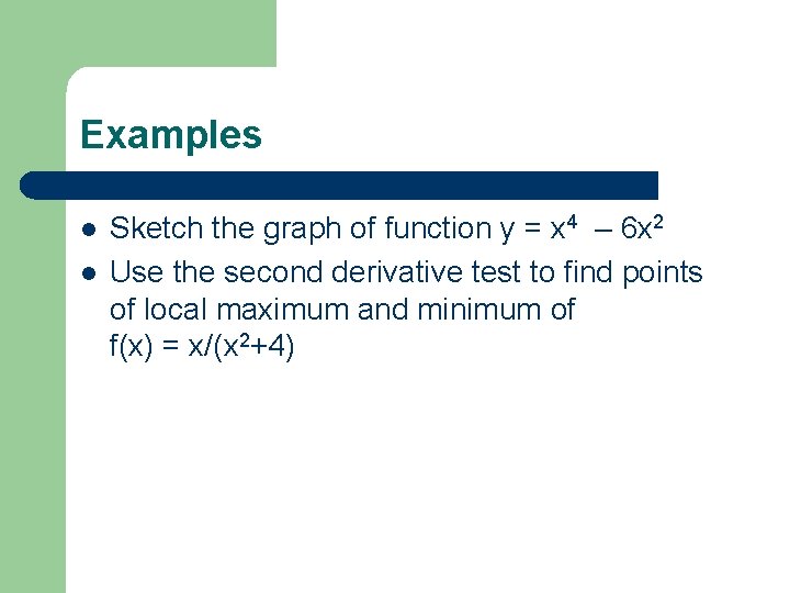 Examples l l Sketch the graph of function y = x 4 – 6