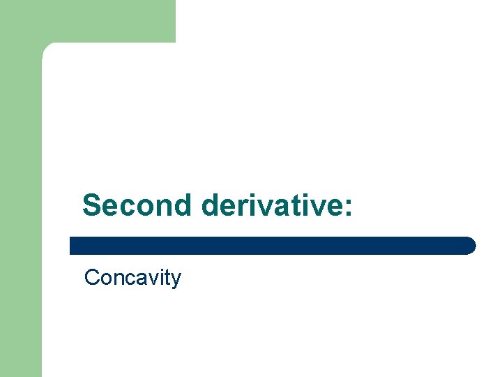 Second derivative: Concavity 