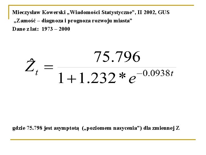 Mieczysław Kowerski „Wiadomości Statystyczne”, II 2002, GUS „Zamość – diagnoza i prognoza rozwoju miasta”