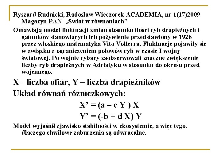 Ryszard Rudnicki, Radosław Wieczorek ACADEMIA, nr 1(17)2009 Magazyn PAN „Świat w równaniach” Omawiają model