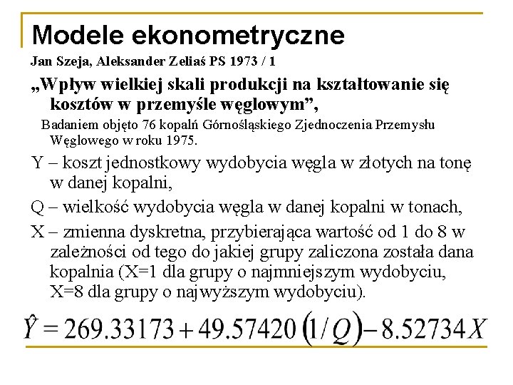 Modele ekonometryczne Jan Szeja, Aleksander Zeliaś PS 1973 / 1 „Wpływ wielkiej skali produkcji