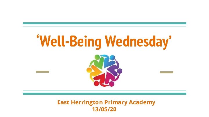 ‘Well-Being Wednesday’ East Herrington Primary Academy 13/05/20 
