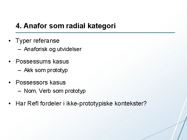 4. Anafor som radial kategori • Typer referanse – Anaforisk og utvidelser • Possessums