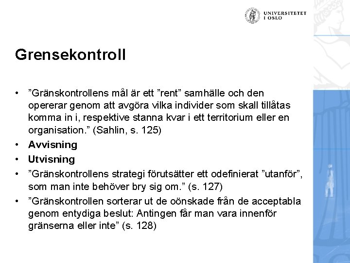 Grensekontroll • ”Gränskontrollens mål är ett ”rent” samhälle och den opererar genom att avgöra Grensekontroll • ”Gränskontrollens mål är ett ”rent” samhälle och den opererar genom att avgöra