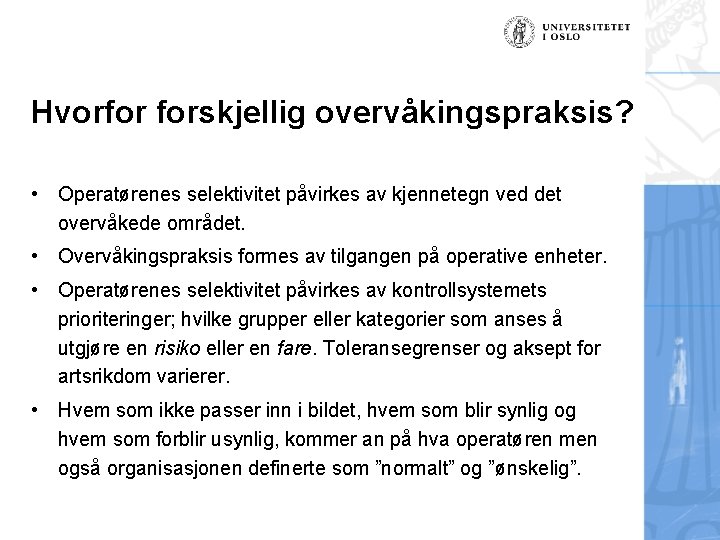 Hvorfor forskjellig overvåkingspraksis? • Operatørenes selektivitet påvirkes av kjennetegn ved det overvåkede området. • Hvorfor forskjellig overvåkingspraksis? • Operatørenes selektivitet påvirkes av kjennetegn ved det overvåkede området. •